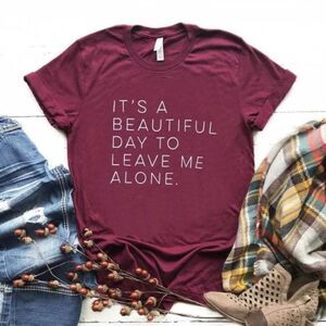 It's a Beautiful Day to Leave Me Alone Soft Graphic Tee Shirt